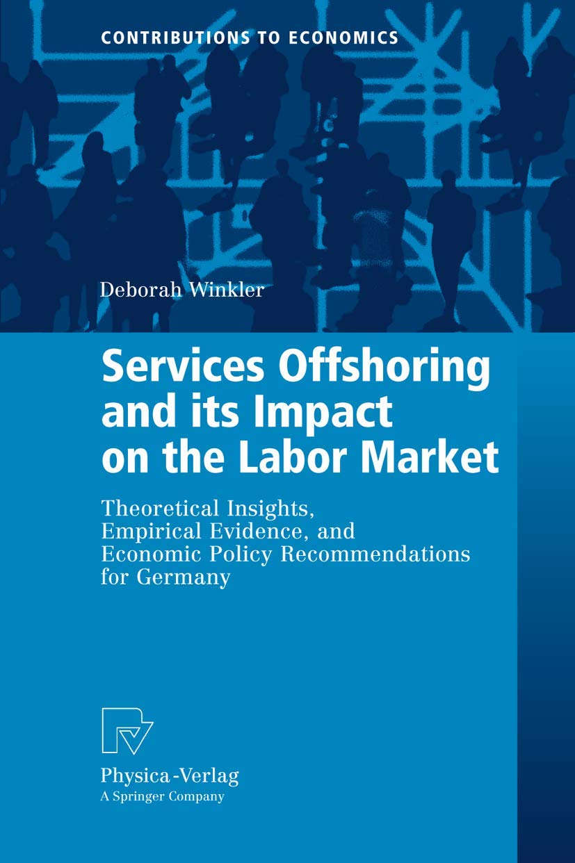 Services Offshoring and its Impact on the Labor Market: Theoretical Insights, Empirical Evidence, and Economic Policy Recommenda,Used