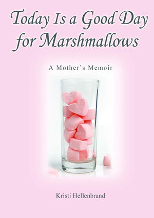 Today Is a Good Day for Marshmallows: A Mother's Memoir,Used