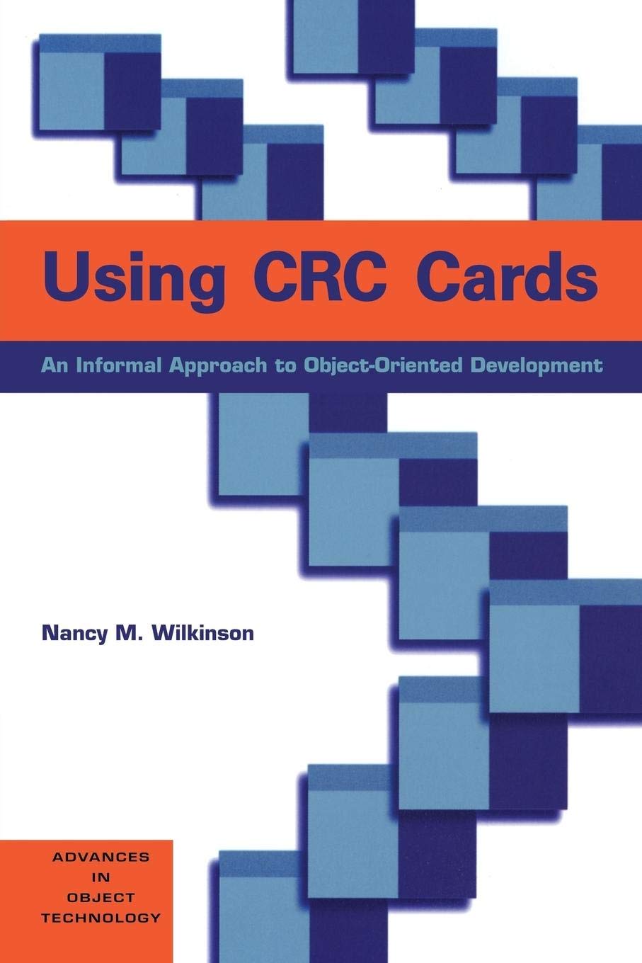 Using CRC Cards: An Informal Approach to ObjectOriented Development (SIGS: Advances in Object Technology, Series Number 6),Used