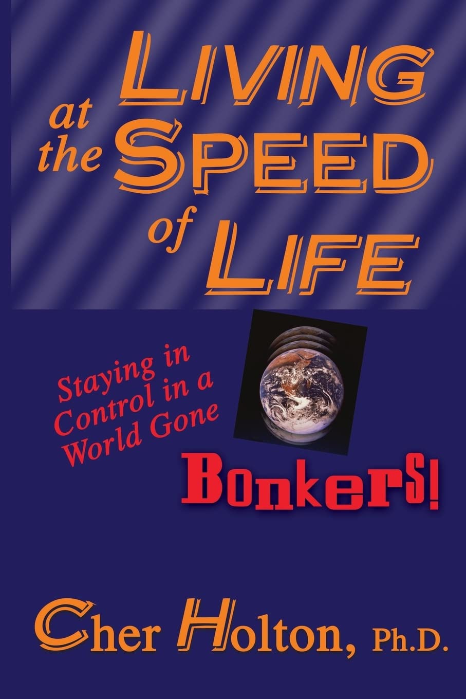 Living At The Speed Of Life: Staying In Control In A World Gone Bonkers!,Used