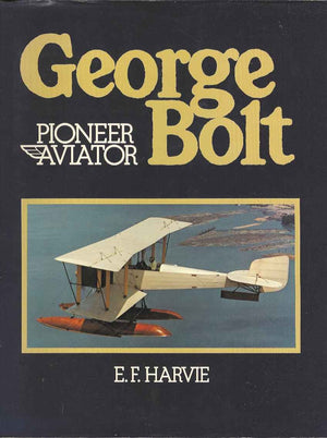 George Bolt, pioneer aviator: Foundations of a future,Used