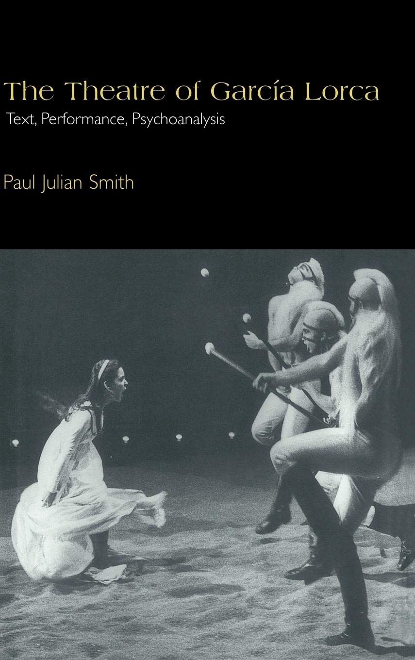 The Theatre of Garca Lorca: Text, Performance, Psychoanalysis (Cambridge Studies in Latin American and Iberian Literature, Ser,New