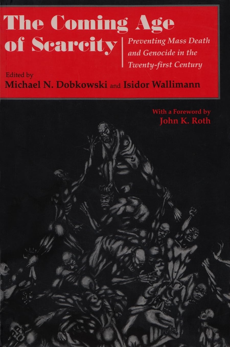 The Coming Age Of Scarcity: Preventing Mass Death And Genocide In The Twentyfirst Century (Syracuse Studies On Peace And Confli,New