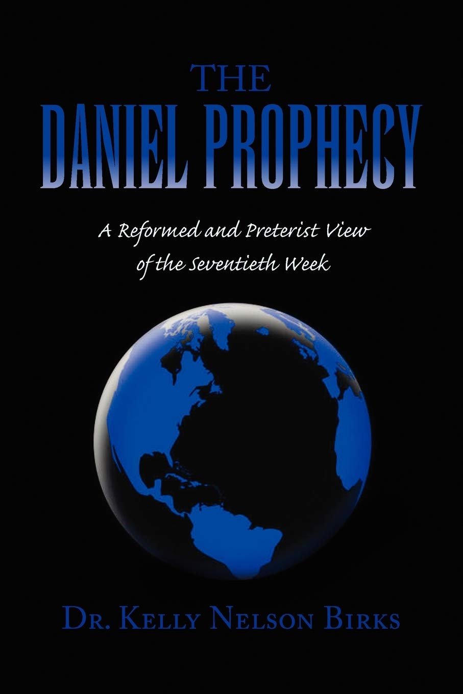 The Daniel Prophecy: A Reformed And Preterist View Of The Seventieth Week,Used