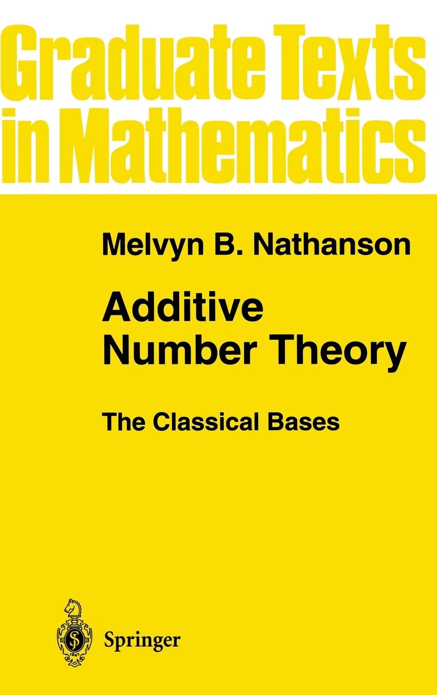 Additive Number Theory The Classical Bases (Graduate Texts in Mathematics, 164),New