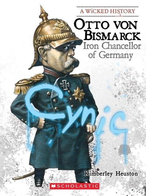 Otto Von Bismarck: Iron Chancellor of Germany (Wicked History (Hardcover)),Used