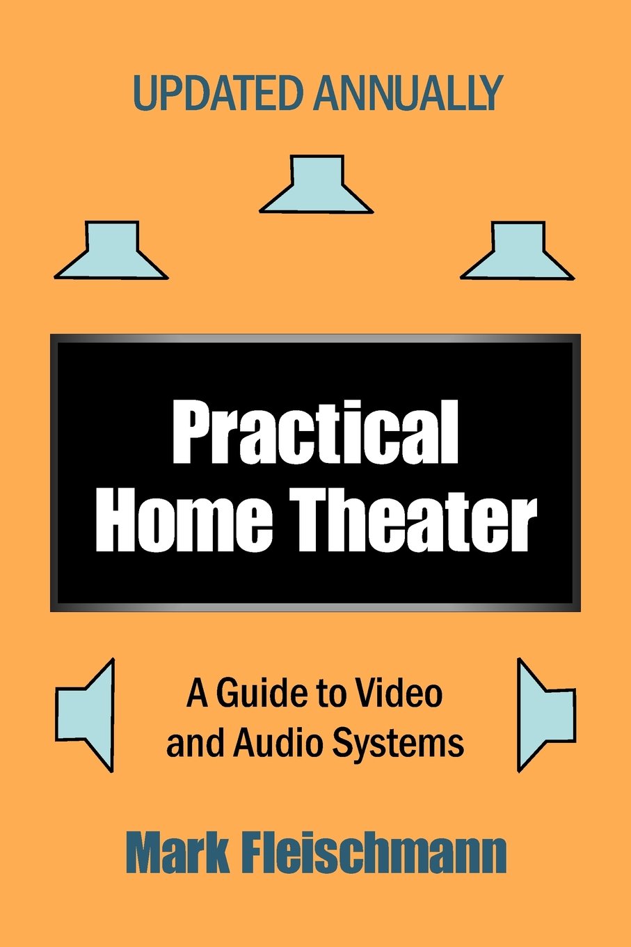 Practical Home Theater: A Guide To Video And Audio Systems (2013 Edition),Used