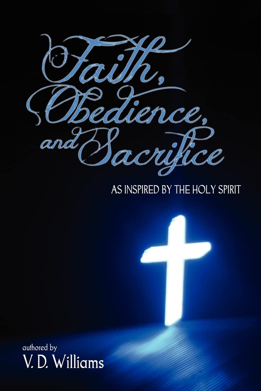 Faith, Obedience, And Sacrifice....As Inspired By The Holy Spirit,Used