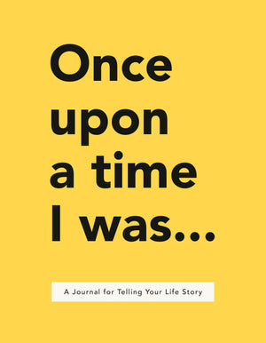 Once Upon A Time I Was . . .: A Journal For Telling Your Life Story,New