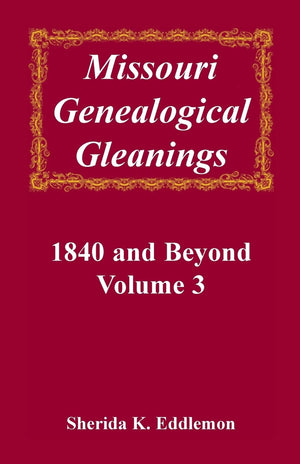 Missouri Genealogical Gleanings 1840 and Beyond, Volume 3,Used