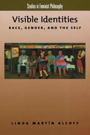 Visible Identities: Race, Gender, and the Self (Studies in Feminist Philosophy),Used