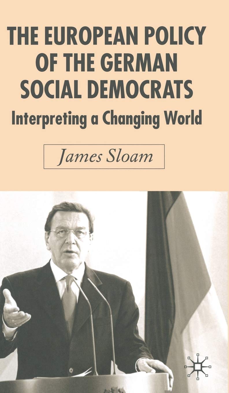 The European Policy of the German Social Democrats: Interpreting a Changing World (New Perspectives in German Political Studies),Used