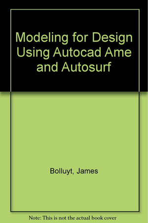 Modeling for Design Using Autocad 12, Ame, and Autosurf/Book and Disk,Used