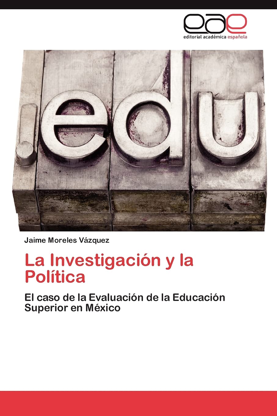 La Investigacin y la Poltica: El caso de la Evaluacin de la Educacin Superior en Mxico (Spanish Edition),Used