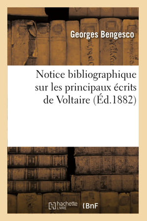 Notice Bibliographique Sur Les Principaux Crits De Voltaire (D.1882) (Litterature) (French Edition),New