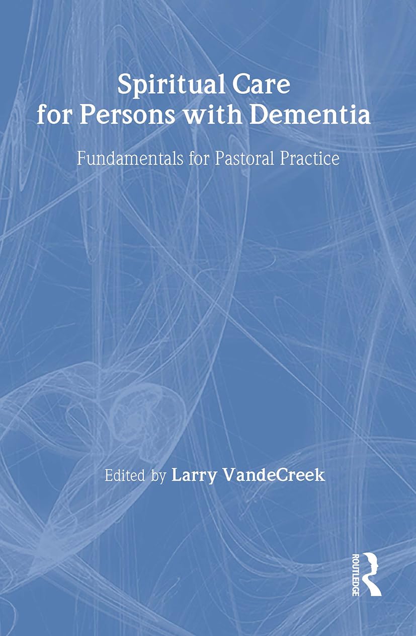 Spiritual Care for Persons with Dementia: Fundamentals for Pastoral Practice,Used