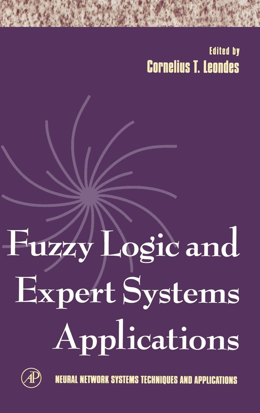 Neural Network Systems Techniques and Applications, Fuzzy Logic and Expert Systems Applications, Volume 6,Used