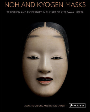 Noh and Kyogen Masks: Tradition and Modernity in the Art of Kitazawa Hideta,New