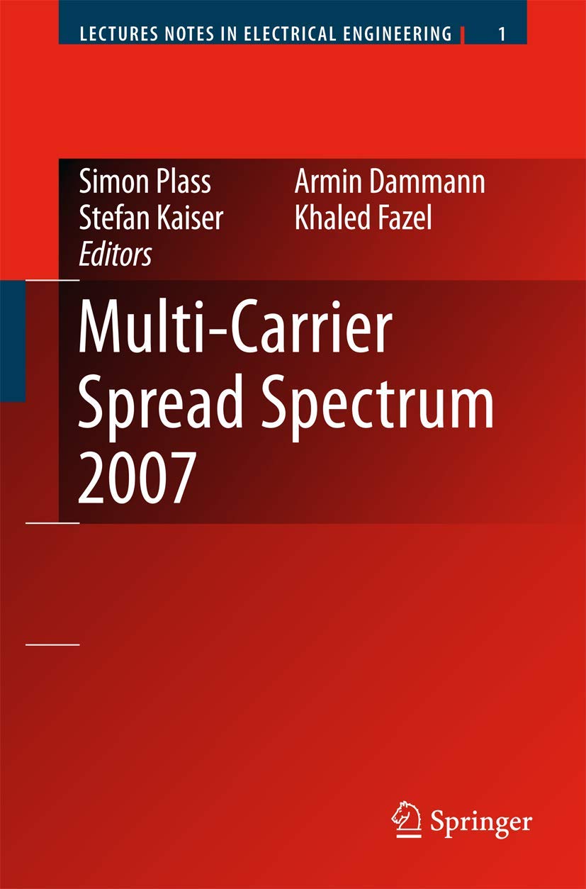 MultiCarrier Spread Spectrum 2007: Proceedings from the 6th International Workshop on MultiCarrier Spread Spectrum, May 2007,H,New