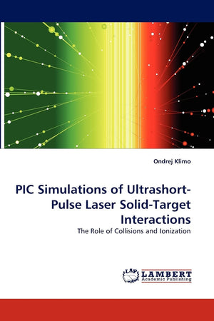 PIC Simulations of UltrashortPulse Laser SolidTarget Interactions: The Role of Collisions and Ionization,Used