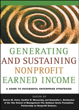 Generating and Sustaining Nonprofit Earned Income: A Guide to Successful Enterprise Strategies,Used