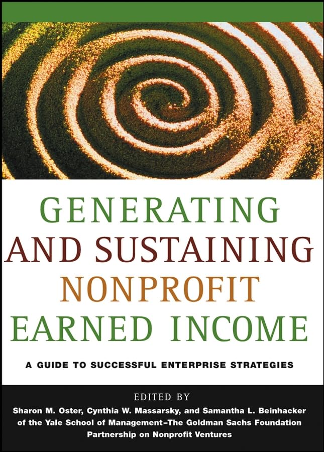 Generating and Sustaining Nonprofit Earned Income: A Guide to Successful Enterprise Strategies,Used