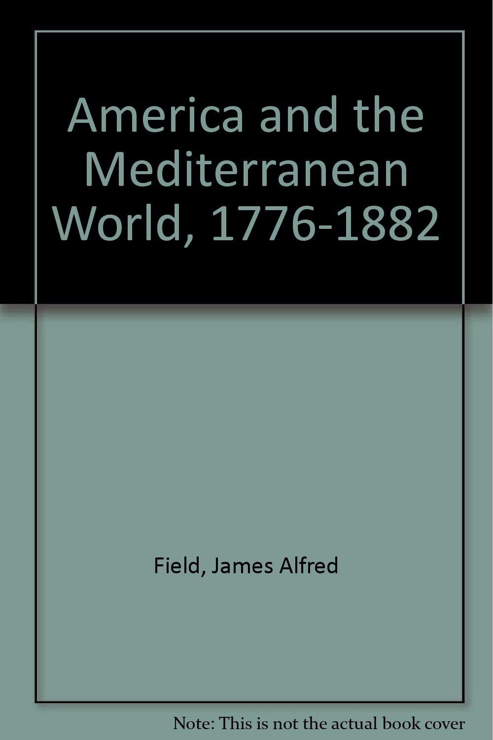 America and the Mediterranean World, 17761882,New