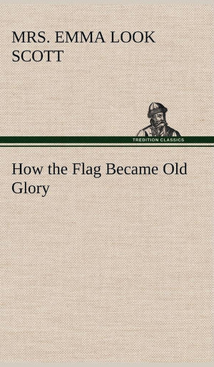 How the Flag Became Old Glory,Used