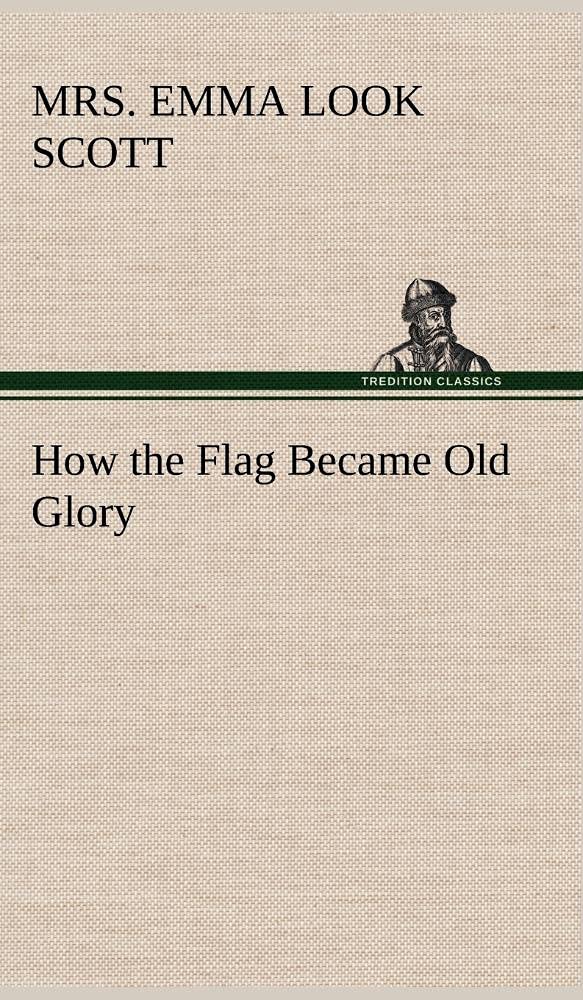 How the Flag Became Old Glory,Used