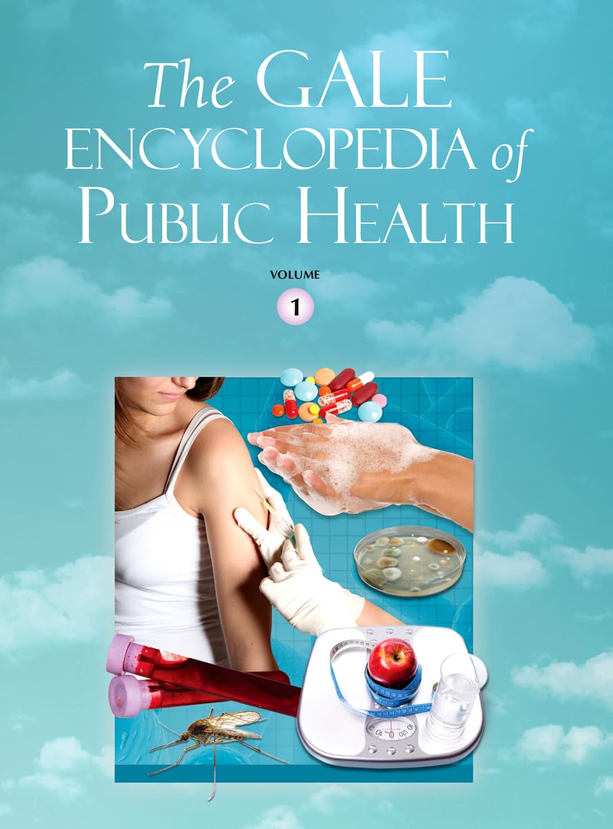 The Gale Encyclopedia of Public Health: 2 volume set