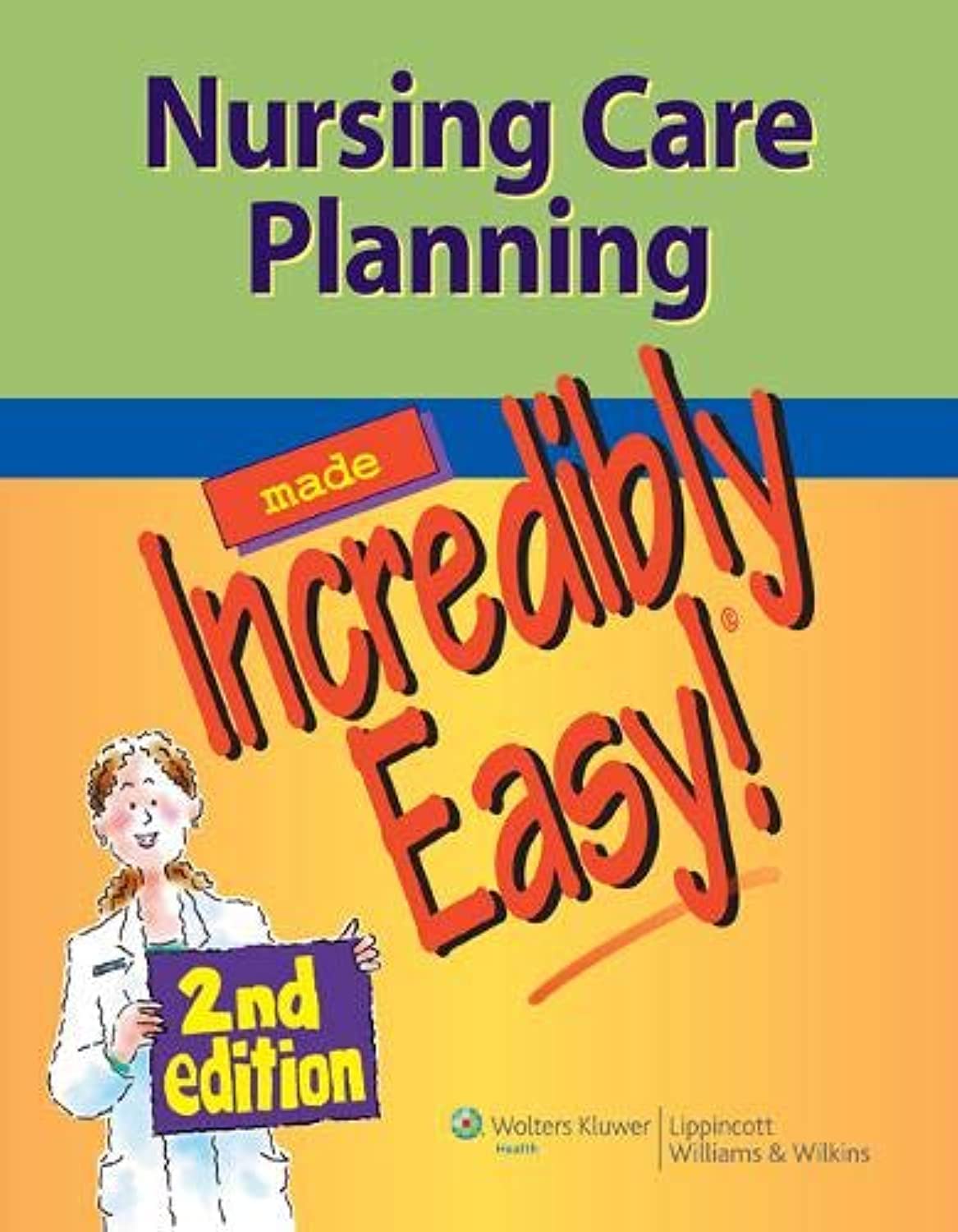 Nursing Care Planning Made Incredibly Easy!