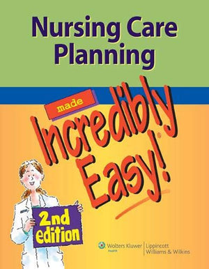 Nursing Care Planning Made Incredibly Easy!