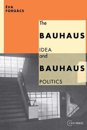 The Bauhaus Idea And Bauhaus Politics