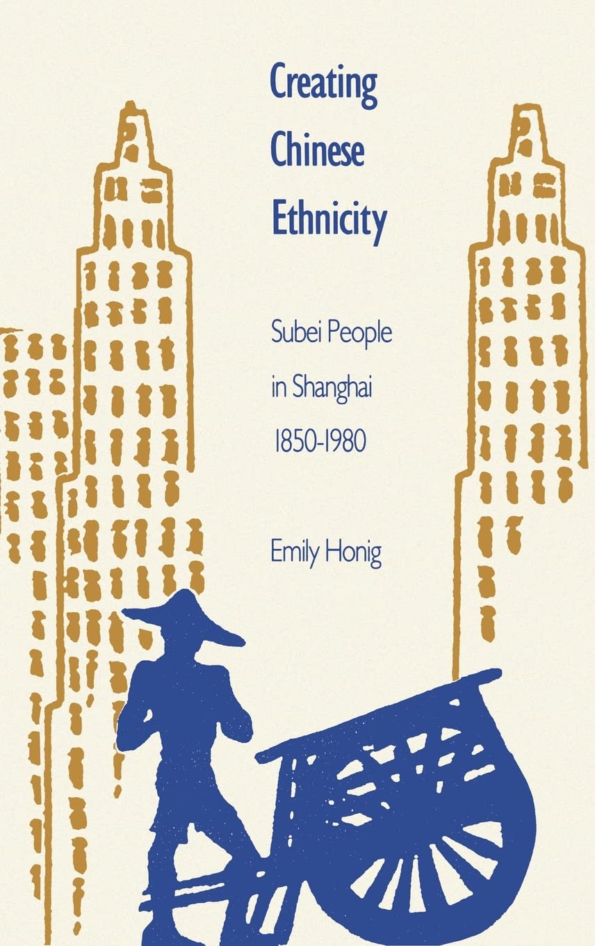 Creating Chinese Ethnicity: Subei People in Shanghai, 18501980,Used