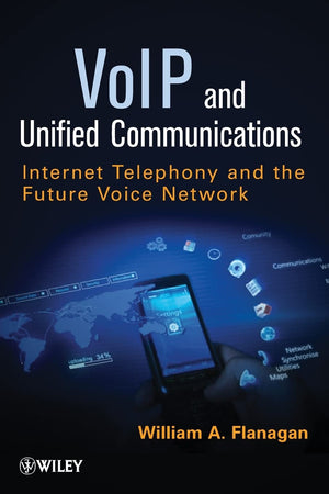 Voip And Unified Communications: Internet Telephony And The Future Voice Network