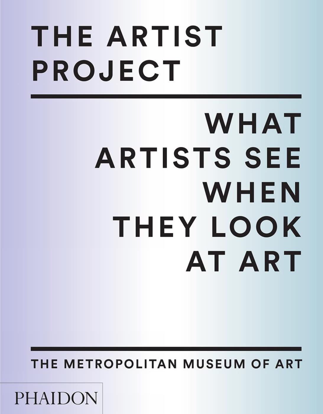The Artist Project: What Artists See When They Look At Art