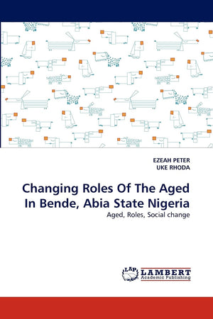 Changing Roles Of The Aged In Bende, Abia State Nigeria: Aged, Roles, Social change,Used