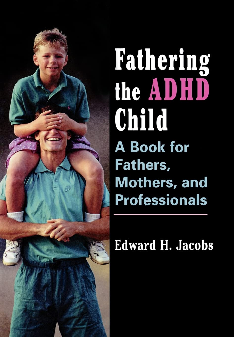 Fathering the ADHD Child: A Book for Fathers, Mothers, and Professionals,Used