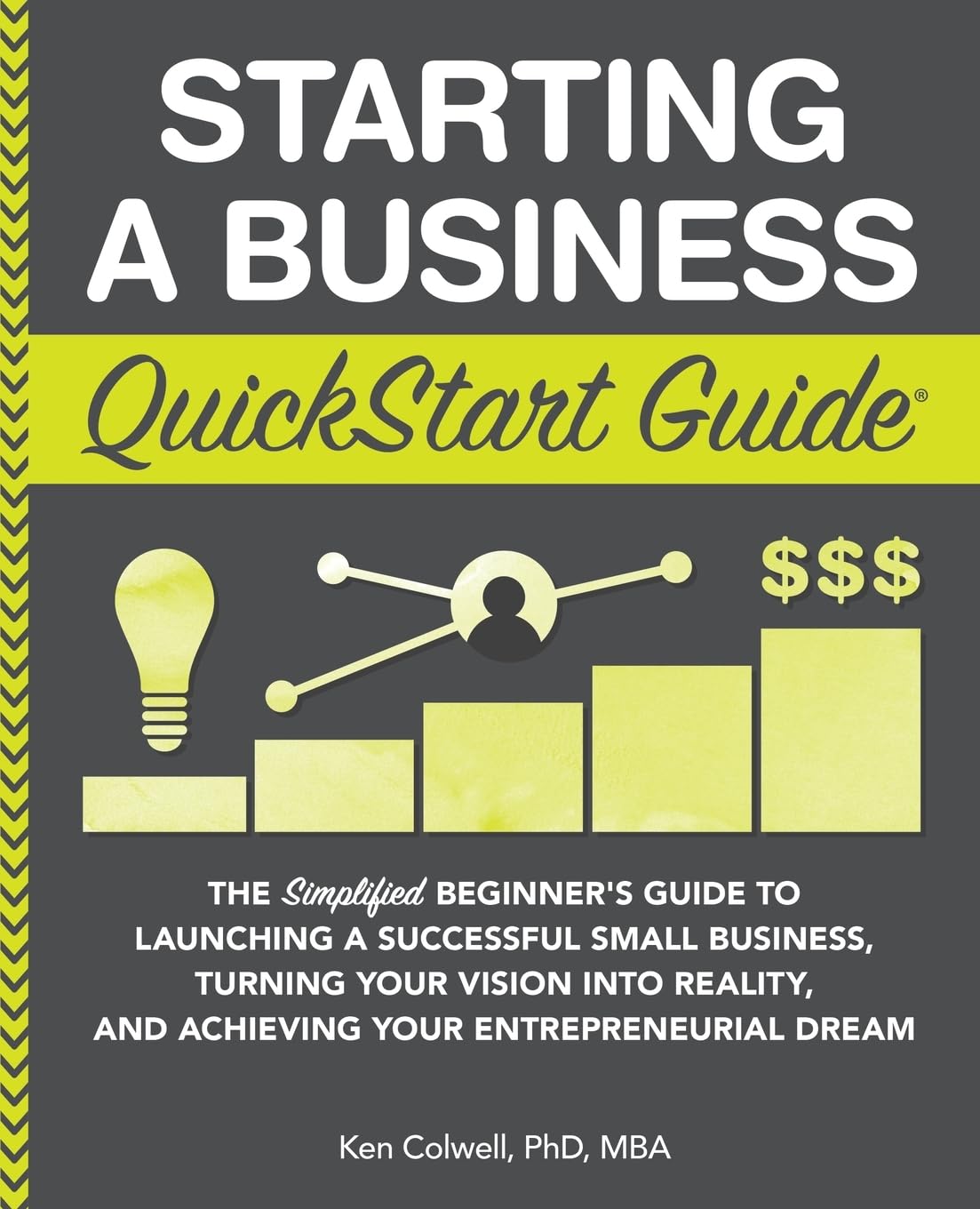 Starting a Business QuickStart Guide: The Simplified Beginners Guide to Launching a Successful Small Business, Turning Your Visi,Used