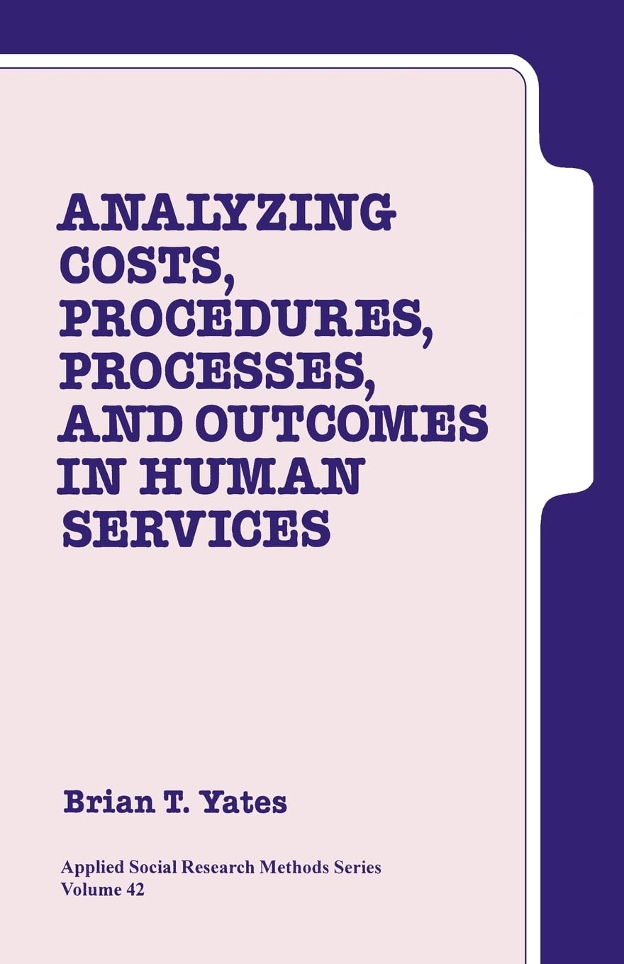 Analyzing Costs, Procedures, Processes, and Outcomes in Human Services: An Introduction (Applied Social Research Methods),Used