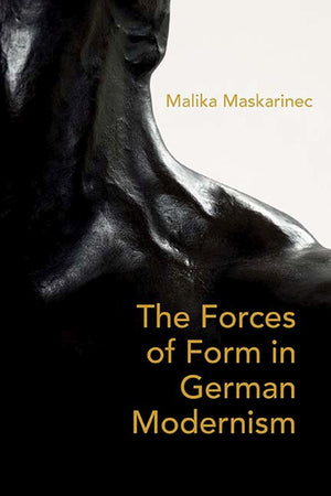 The Forces Of Form In German Modernism,Used