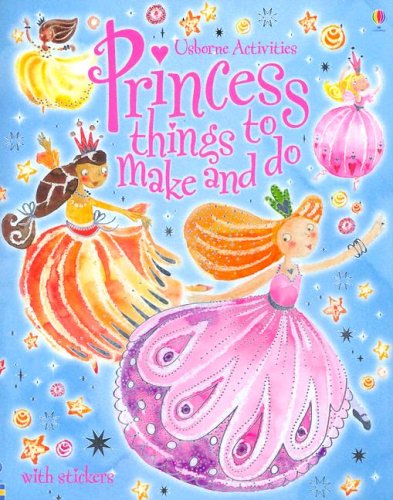 Princess Things to Make and Do (Usborne Activities),Used