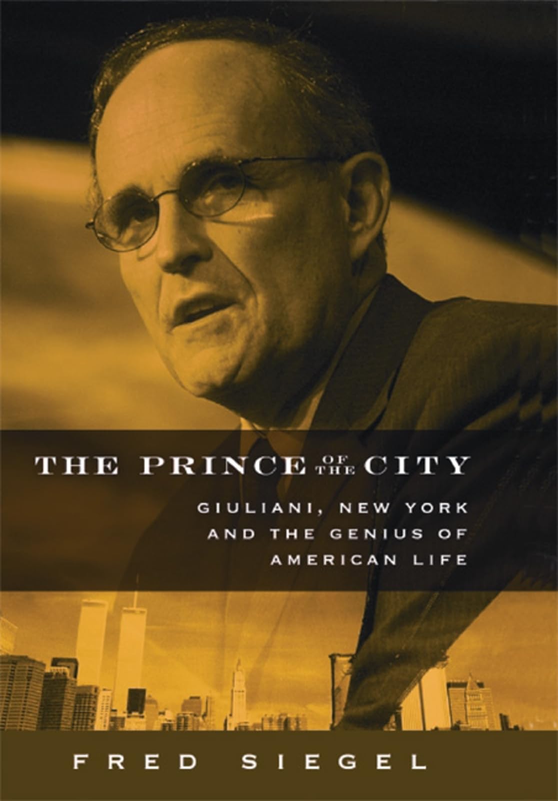 The Prince Of The City: Giuliani, New York, And The Genius Of American Life,Used