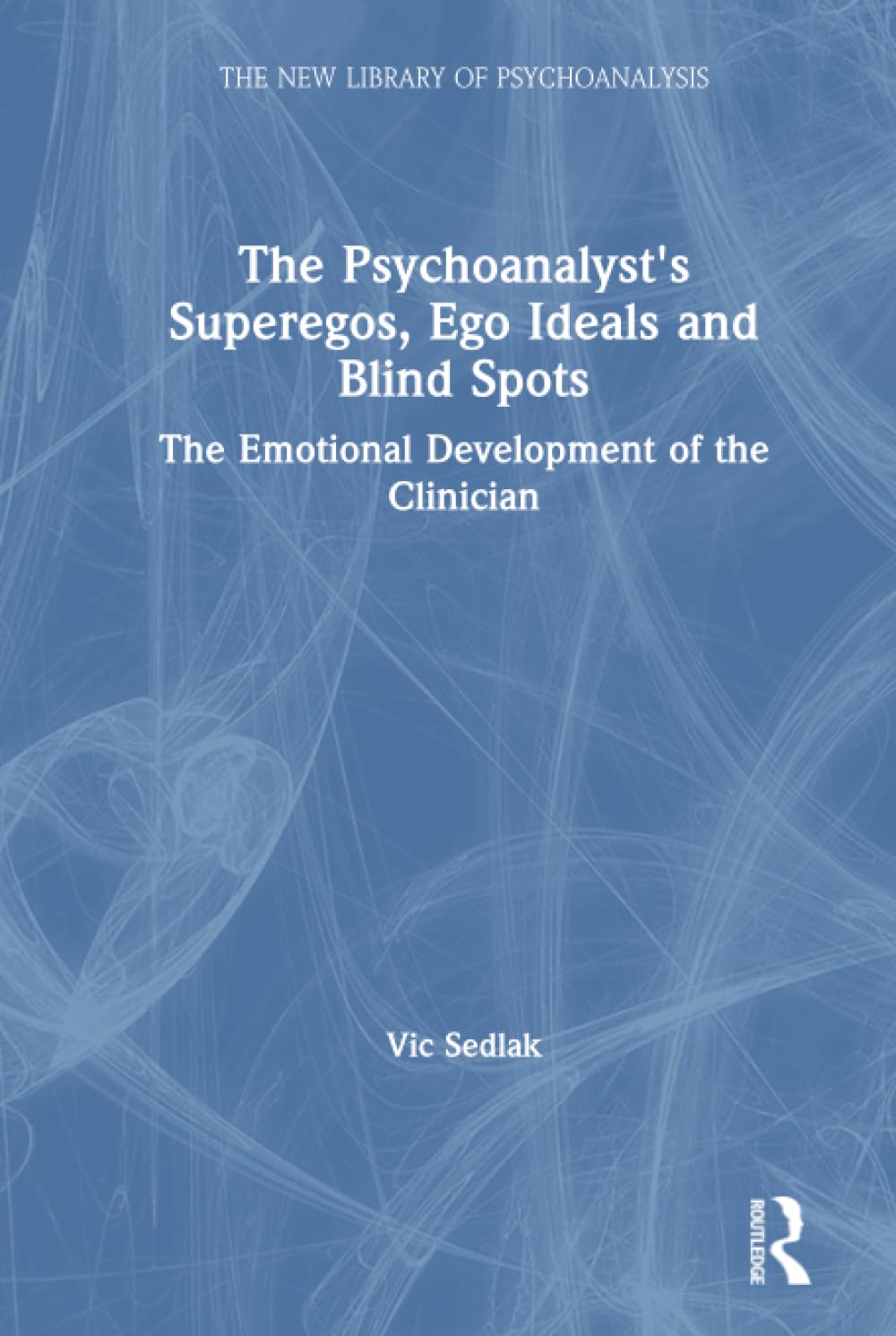 The Psychoanalyst's Superegos, Ego Ideals and Blind Spots (The New Library of Psychoanalysis),Used