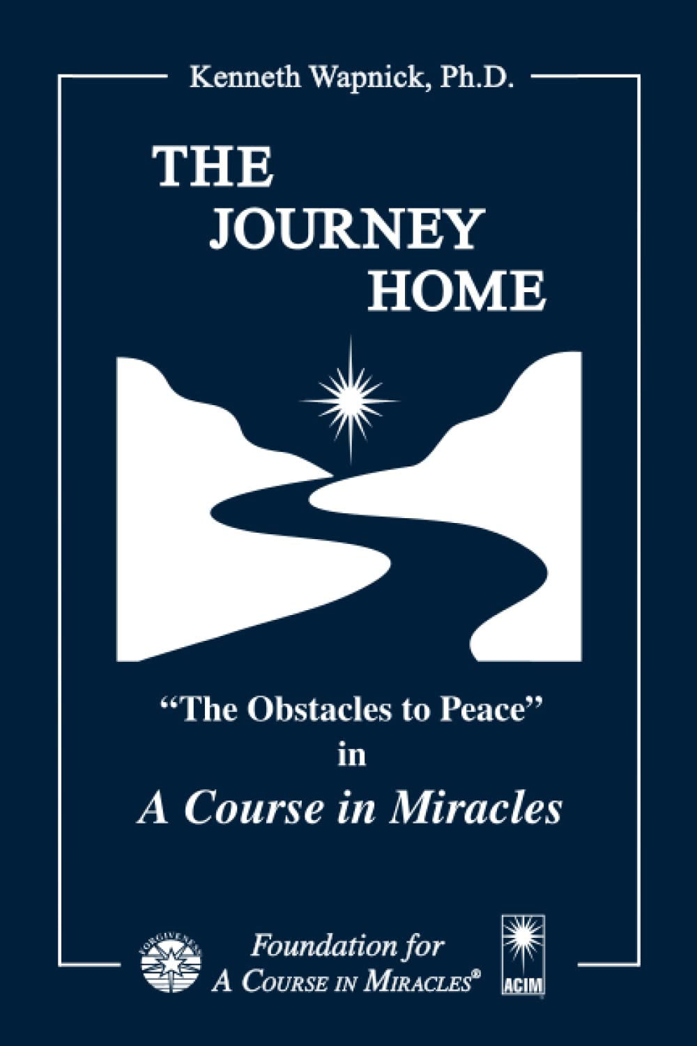 The Journey Home: The Obstacles To Peace In A Course In Miracles