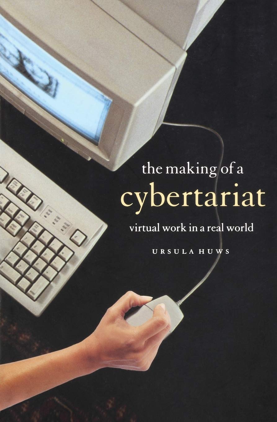 The Making of a Cybertariat: Virtual Work in a Real World,Used
