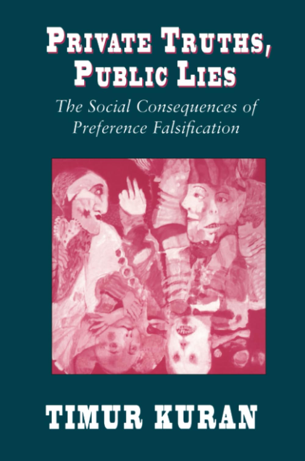 Private Truths, Public Lies: The Social Consequences Of Preference Falsification,Used