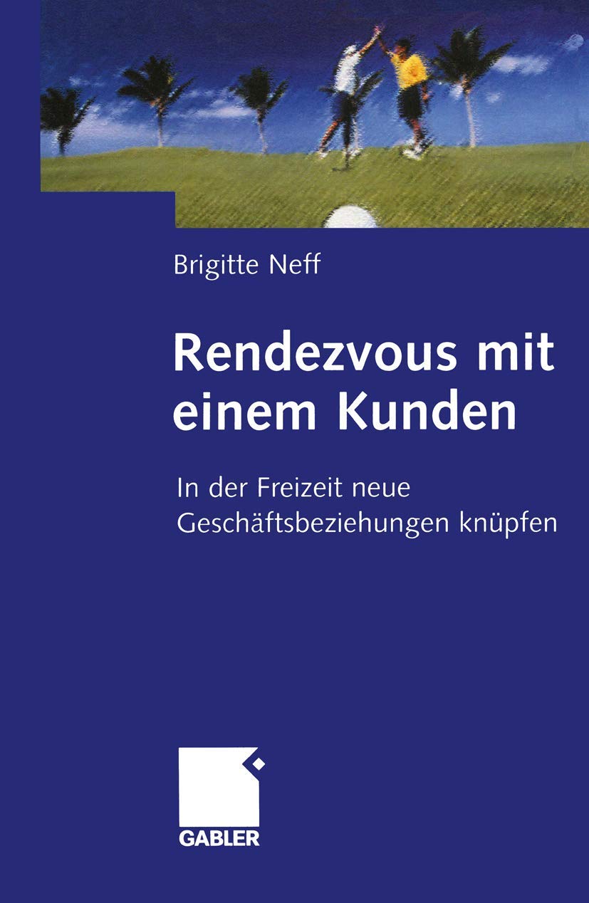 Rendezvous Mit Einem Kunden: In Der Freizeit Neue Geschftsbeziehungen Knpfen (German Edition),Used