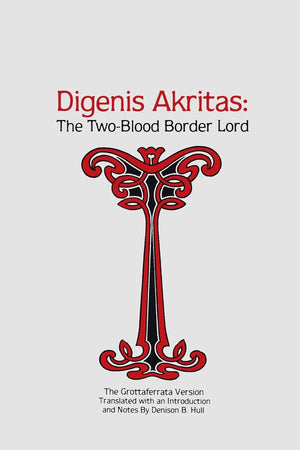 Digenis Akritas: The TwoBlood Border LordThe Grottaferrata Version,Used