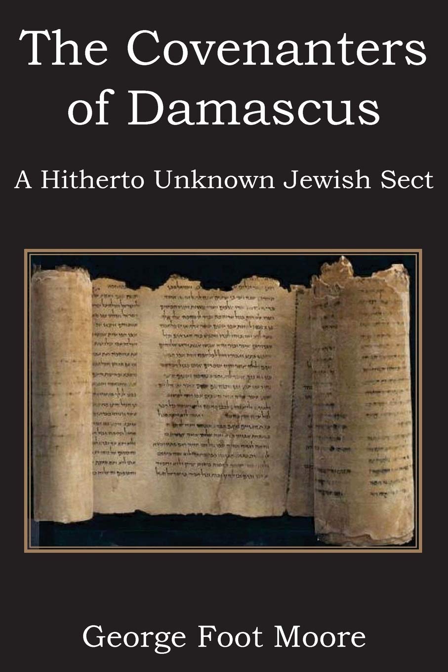The Covenanters Of Damascus, A Hitherto Unknown Jewish Sect,New